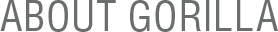 ABOUT GORILLA